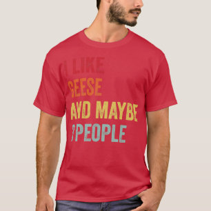 I Like Geese Maybe 3 People T-Shirt