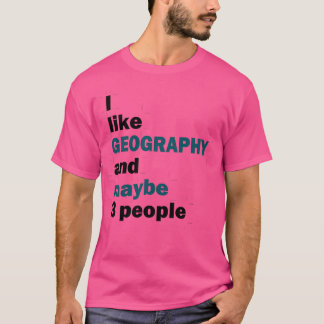 I like Geography and maybe 3 people 1 T-Shirt