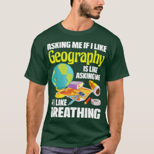 I Like Geography  Geographer Map Lover Cartographe T-Shirt