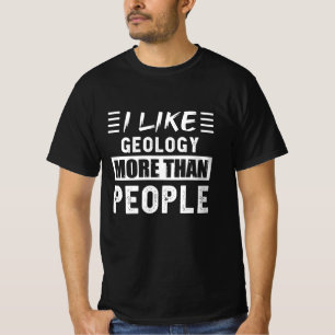 I like Geology more than People Funny T-Shirt