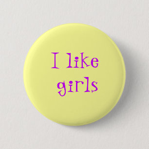 I like girls 6 cm round badge