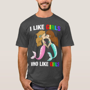 I Like Girls Who Like Girls LGB Pride Lesbian T-Shirt