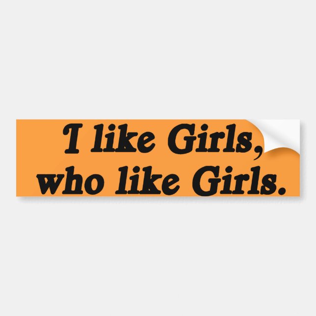 I LIKE GIRLS WHO LIKE GIRLS -.png Bumper Sticker (Front)