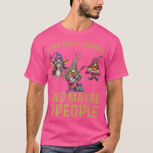 I Like Gnomes Music And Maybe 3 People Funny Sarca T-Shirt