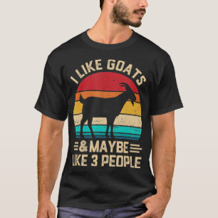I Like Goat And Like 3 People Animal Lovers Gift  T-Shirt