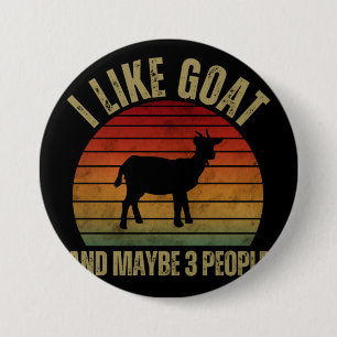I LIKE GOAT AND MAYBE 3 PEOPLE 7.5 CM ROUND BADGE