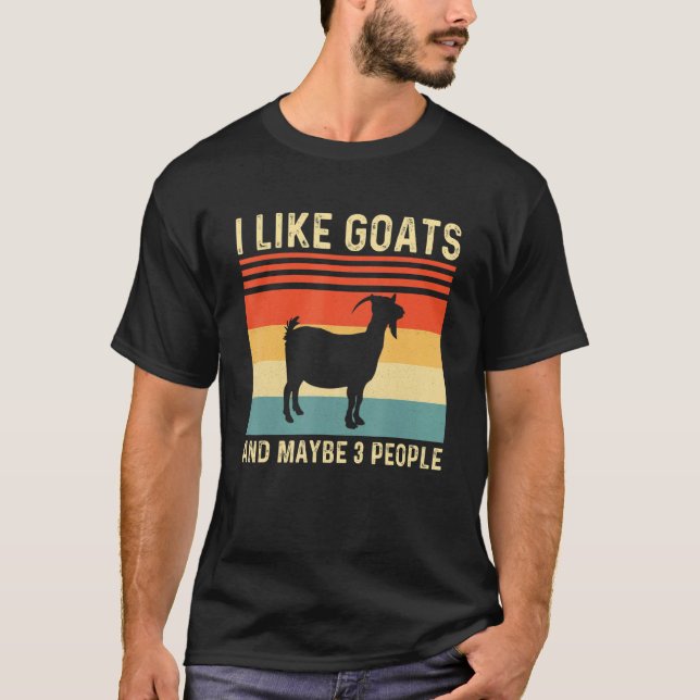 I Like Goats And Maybe Like 3 People Goat Farm Far T-Shirt (Front)