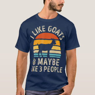 I Like Goats And Maybe Like 3 People Goat Farm T-Shirt