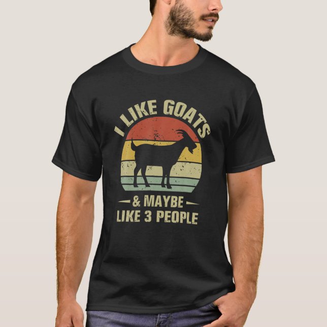 I Like Goats And Maybe Like 3 People Goat Farmer T-Shirt (Front)