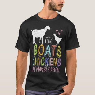 I Like Goats Chickens And Like 3 People Cute Farm T-Shirt