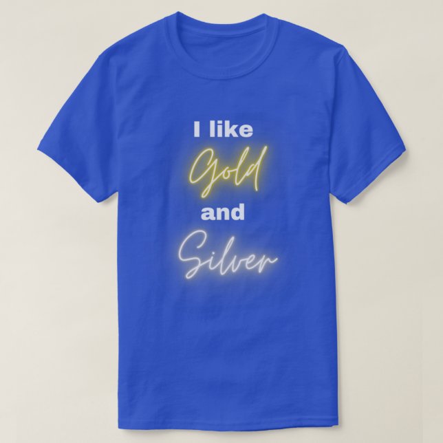 I like gold and silver T-Shirt (Design Front)