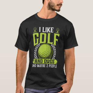 I Like Golf And Dogs Saying Golfer T-Shirt