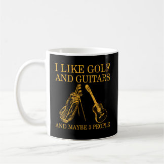 I Like Golf And Guitars And Maybe 3 People Coffee Mug