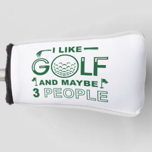 I Like Golf And Maybe 3 People Head Cover