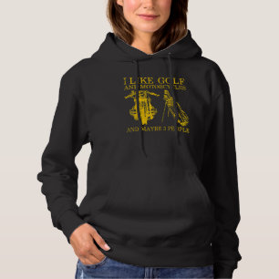 I Like Golf And Motorcycles And Maybe 3 People Hoodie