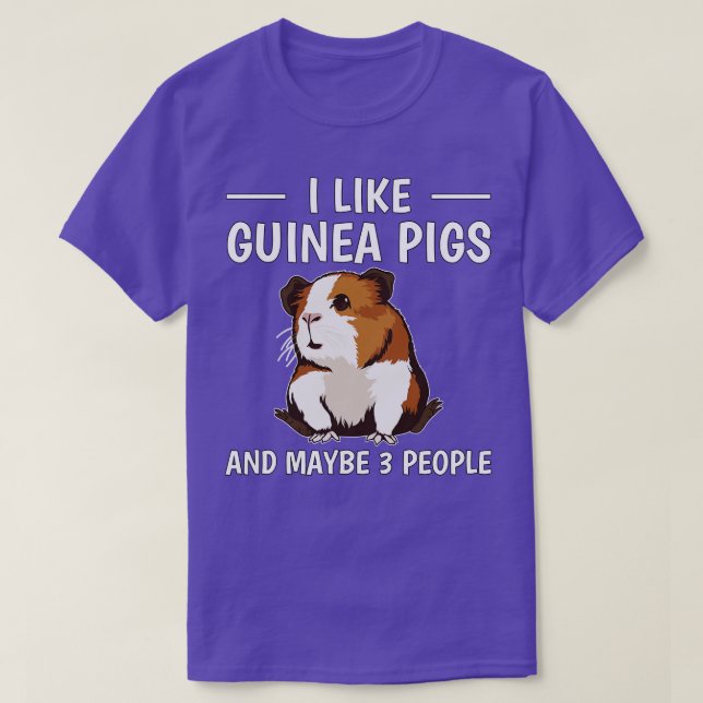 I Like Guinea Pigs And Maybe 3 People 1 T-Shirt (Design Front)