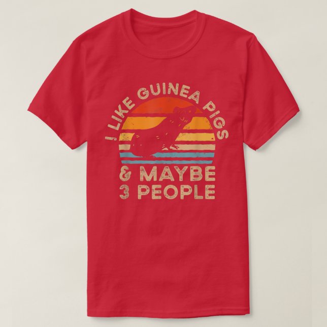 I Like Guinea Pigs And Maybe 3 People 2898  T-Shirt (Design Front)