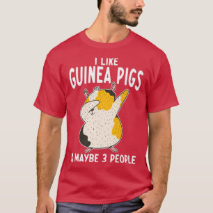I Like Guinea Pigs And Maybe 3 People Cute Guinea T-Shirt