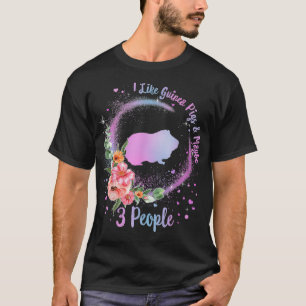 I Like Guinea Pigs Maybe Like 3 People Animal Guin T-Shirt