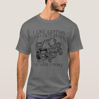 I Like Guitars And Octopuses And Maybe 3 People Gi T-Shirt