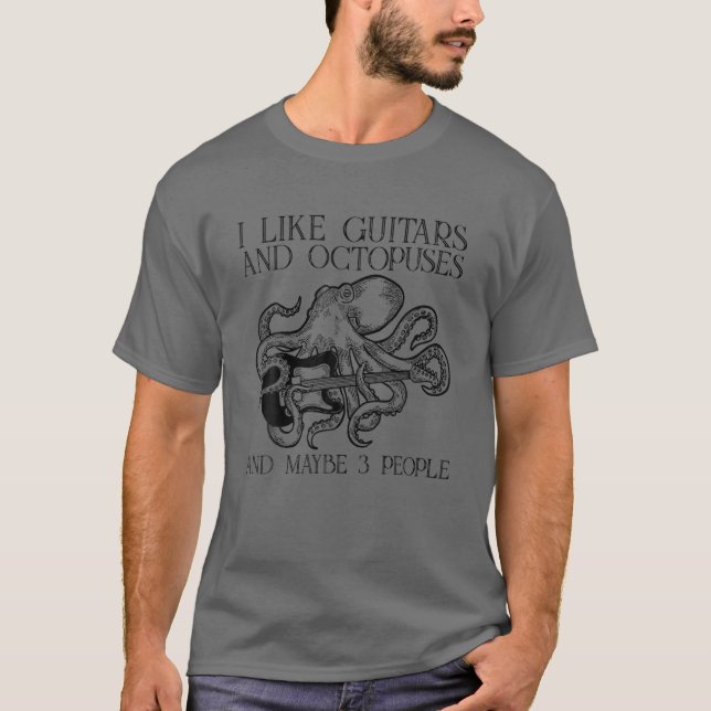 I Like Guitars And Octopuses And Maybe 3 People Gi T-Shirt (Front)