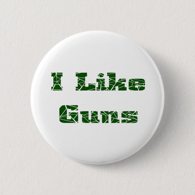 I Like Guns 6 Cm Round Badge (Front)