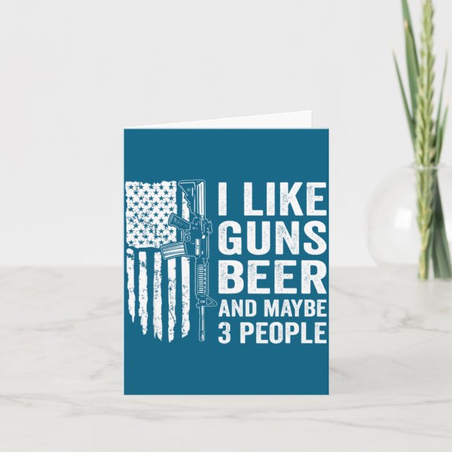 I Like Guns Beer Maybe 3 People Funny Drinking  Card (Front)