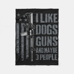 I Like Guns Dogs And Maybe 3 People - Funny Dog Lo Fleece Blanket