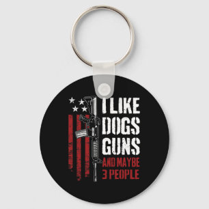 I Like Guns Dogs And Maybe 3 People - Funny Gun Ar Key Ring
