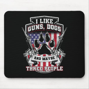 I Like Guns Dogs And Maybe 3 People, Funny Gun Dog Mouse Mat