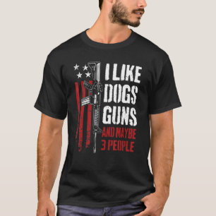 I Like Guns Dogs And Maybe 3 People Gun Ar15 Flag T-Shirt