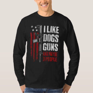 I Like Guns Dogs And Maybe 3 People Gun Ar15 Flag T-Shirt