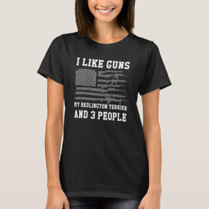 I Like Guns My Bedlington Terrier And 3 People T-Shirt