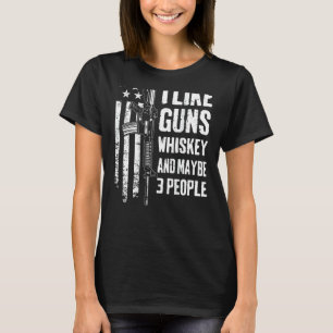 I Like Guns Whiskey And Maybe 3 People  Usa Ar15 O T-Shirt