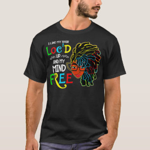 I Like Hair Locd Up Funny Black Women Birthday T-Shirt