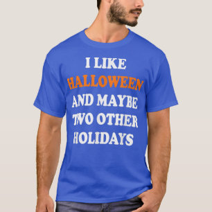 I Like Halloween Holiday Women's Men's Funny Novel T-Shirt