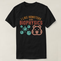 I Like Hamsters and Biophysics, Biophysics Quotes