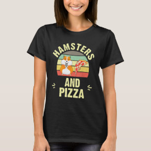 I Like Hamsters And Pizza Vintage Hamsters T-Shirt