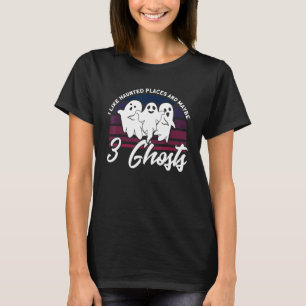 I Like Haunted Places Haunted House Ghost Hunter T-Shirt