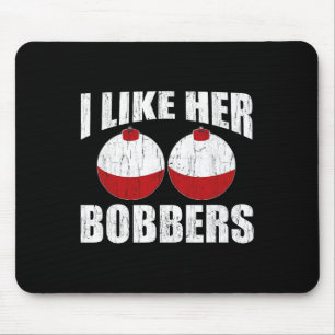 I Like Her Bobbers Funny Fishing Couples Gifts Fat Mouse Mat