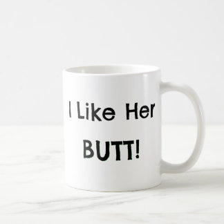 I Like Her Butt! - Boyfriend Gifts Ideas Coffee Mug