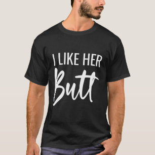 I Like Her Butt I Like His Beard T-Shirt