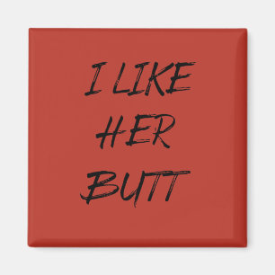 i like her butt magnet