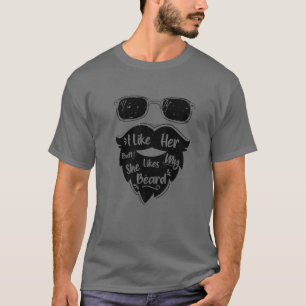 I Like Her Butt She Likes My Beard Funny Beard Des T-Shirt