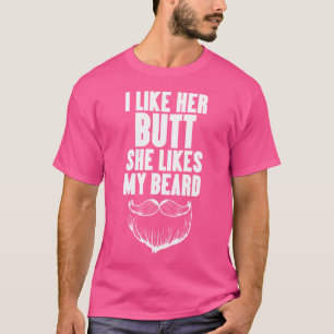 I Like Her Butt She Likes My Beard Joke On World B T-Shirt