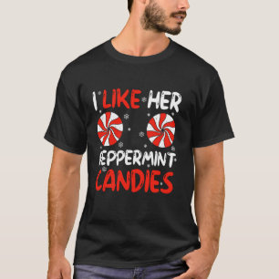 I Like Her Peppermint Candies Couples Xmas Christm T-Shirt