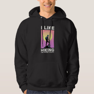 I Like Hiking And Maybe 3 People Hiker Hiking Camp Hoodie