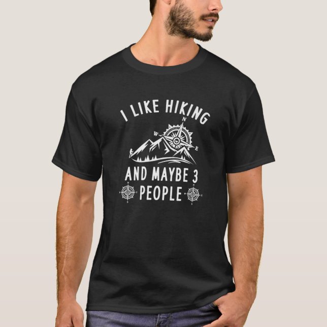 I Like Hiking And Maybe 3 People, Hiking Camping A T-Shirt (Front)