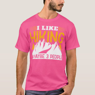 I Like Hiking And Maybe 3 People Outdoors Hiker Ap T-Shirt
