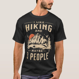I Like Hiking and Maybe Three PeopleMountain  T-Shirt